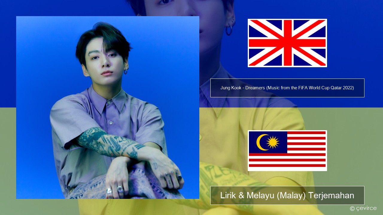 Jung Kook – Dreamers (Music from the FiFA World Cup Qatar 2022 Official Soundtrack) Francais Lirik & Melayu (Malay) Terjemahan