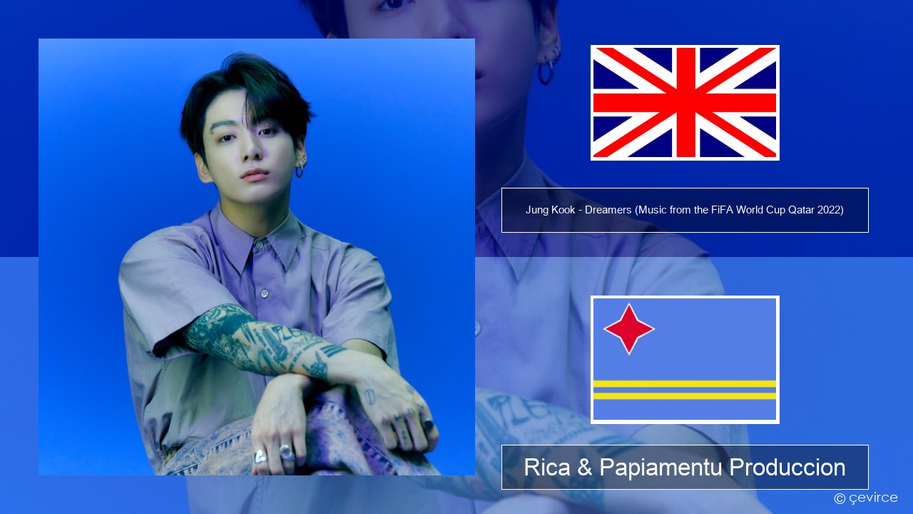 Jung Kook – Dreamers (Music from the FiFA World Cup Qatar 2022 Official Soundtrack) Ing Rica & Papiamentu Produccion