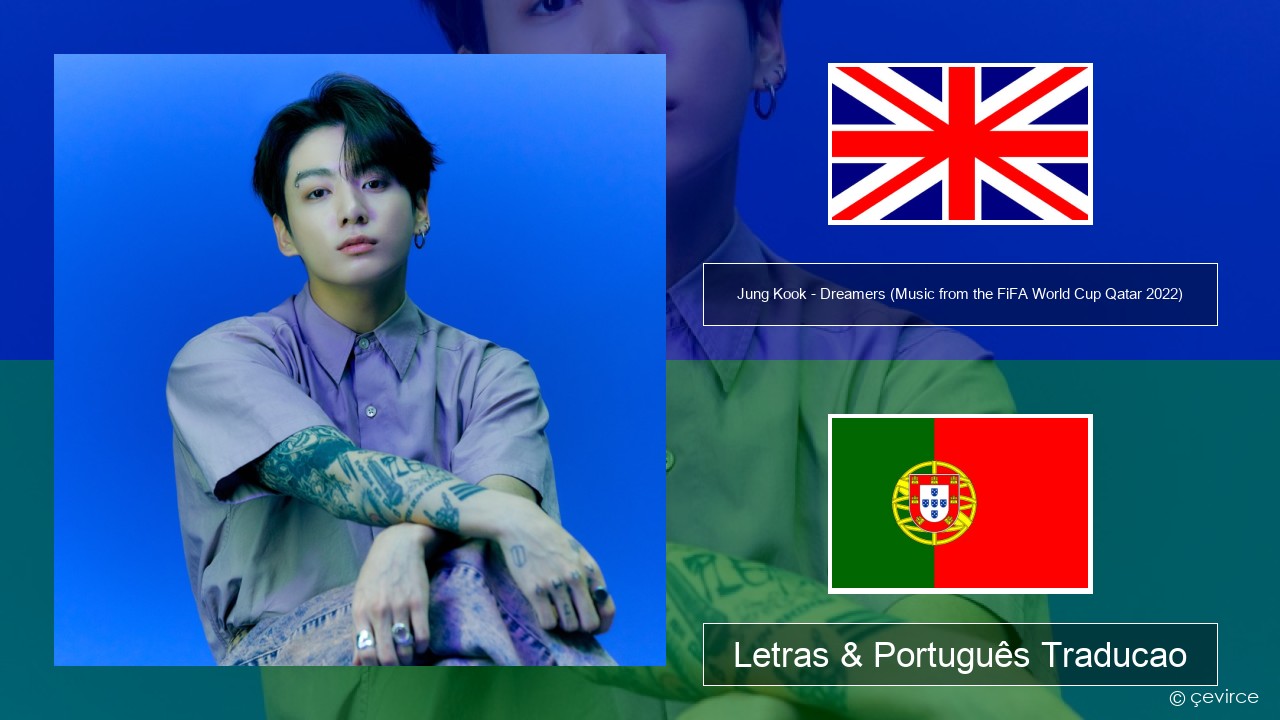 Jung Kook – Dreamers (Music from the FiFA World Cup Qatar 2022 Official Soundtrack) Inglês Letras & Português Traducao