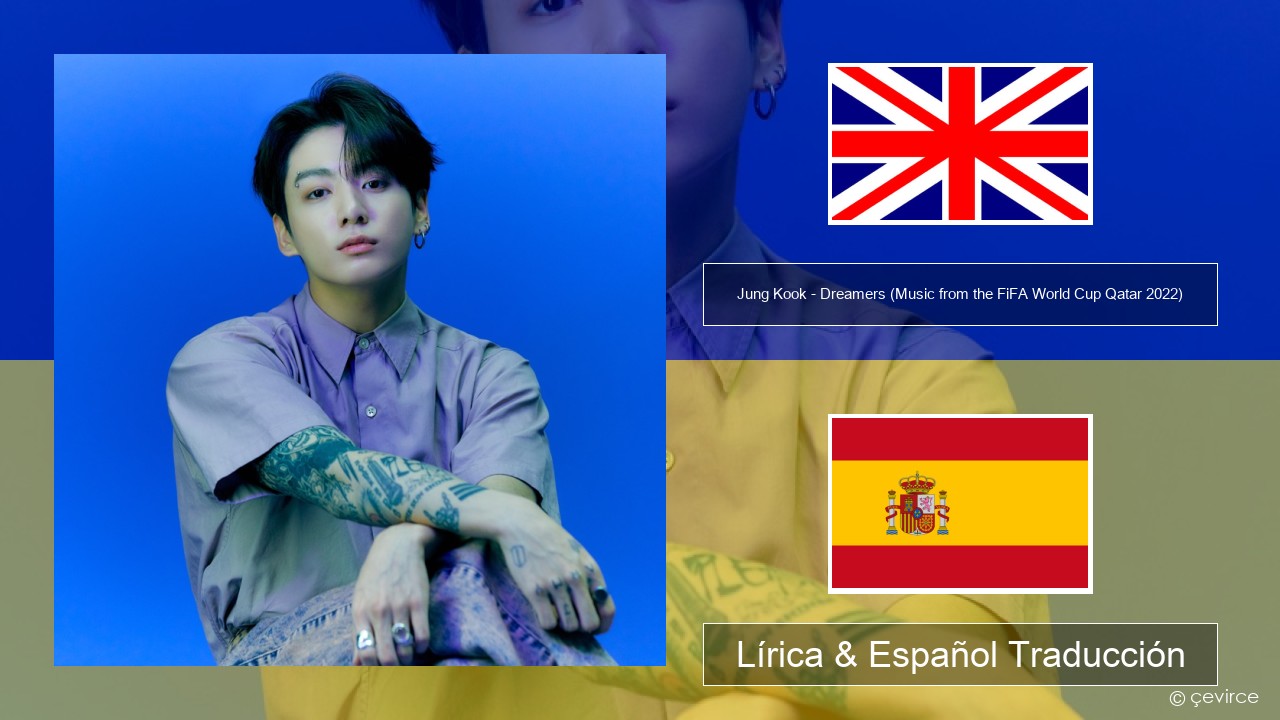 Jung Kook – Dreamers (Music from the FiFA World Cup Qatar 2022 Official Soundtrack) Ingl Lírica & Español Traducción