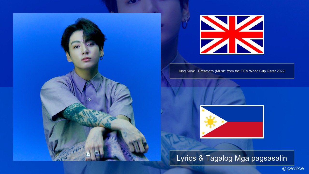 Jung Kook – Dreamers (Music from the FiFA World Cup Qatar 2022 Official Soundtrack) Ingles Lyrics & Tagalog Mga pagsasalin