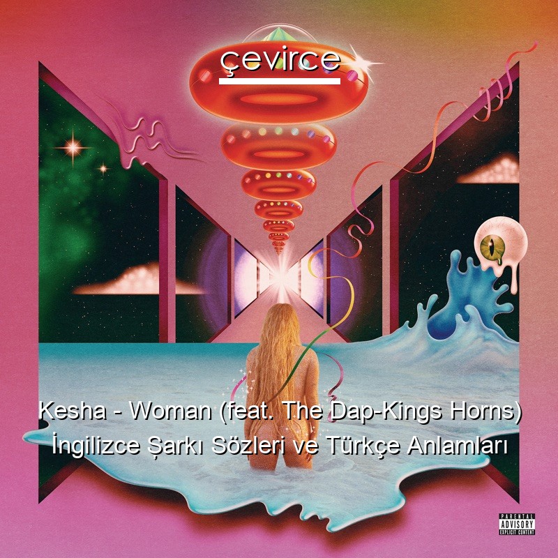 Kesha – Woman (feat. The Dap-Kings Horns) İngilizce Şarkı Sözleri Türkçe Anlamları