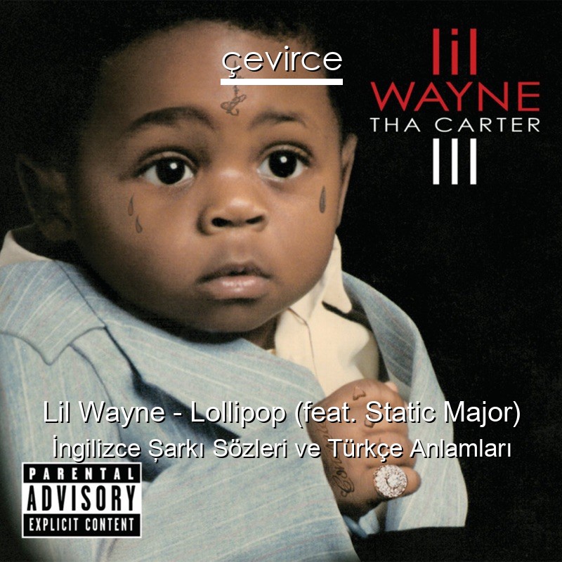 Lil Wayne – Lollipop (feat. Static Major) İngilizce Şarkı Sözleri Türkçe Anlamları