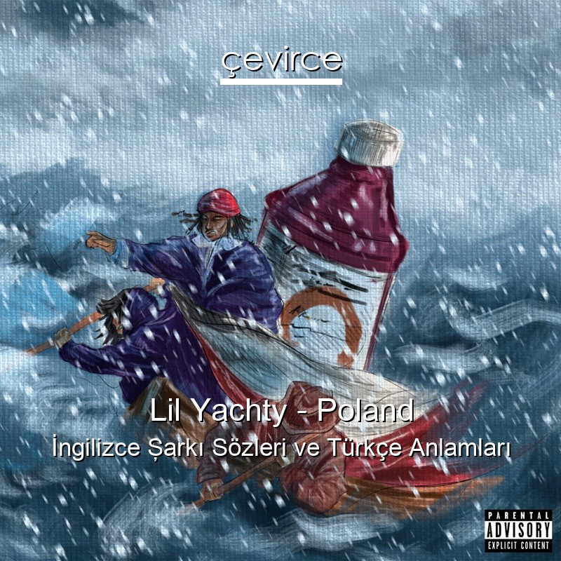 Lil Yachty – Poland İngilizce Şarkı Sözleri Türkçe Anlamları