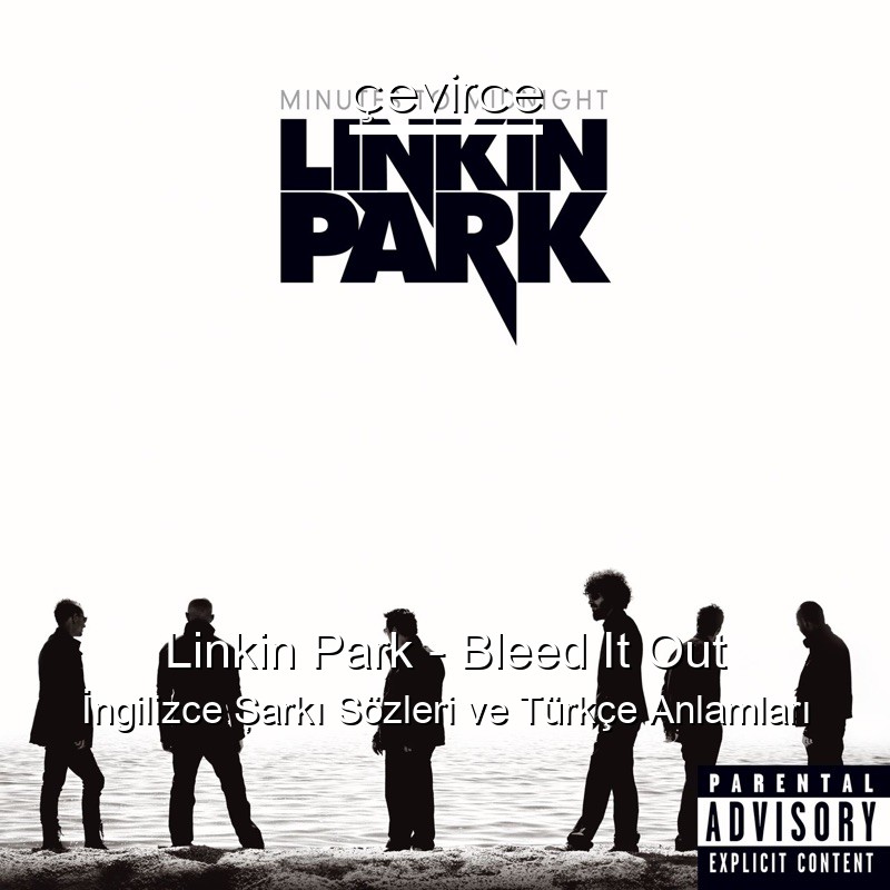 Linkin Park – Bleed It Out İngilizce Şarkı Sözleri Türkçe Anlamları