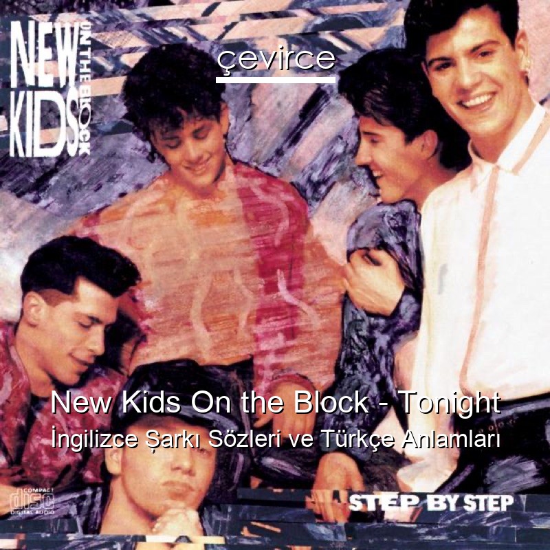 New Kids On the Block – Tonight İngilizce Şarkı Sözleri Türkçe Anlamları