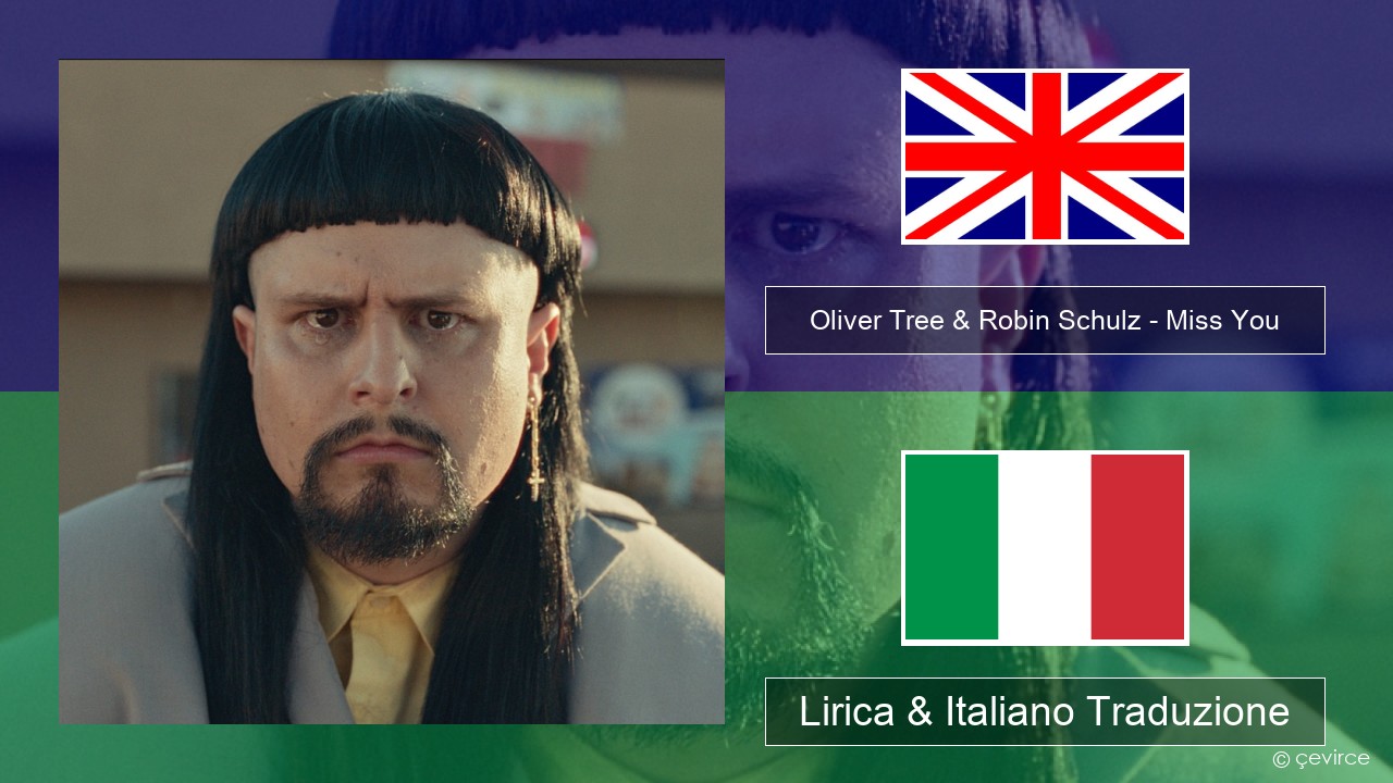 Oliver Tree & Robin Schulz – Miss You Inglese Lirica & Italiano Traduzione