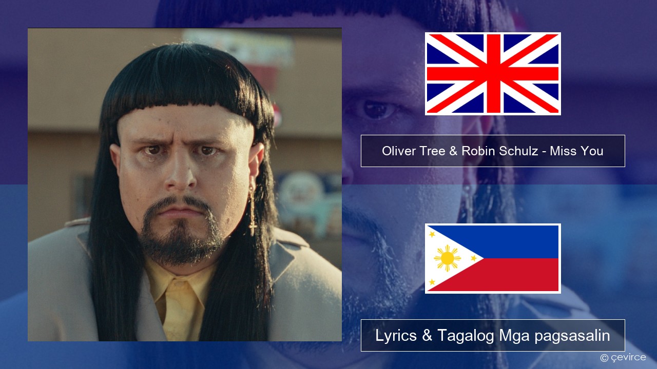 Oliver Tree & Robin Schulz – Miss You Ingles Lyrics & Tagalog Mga pagsasalin