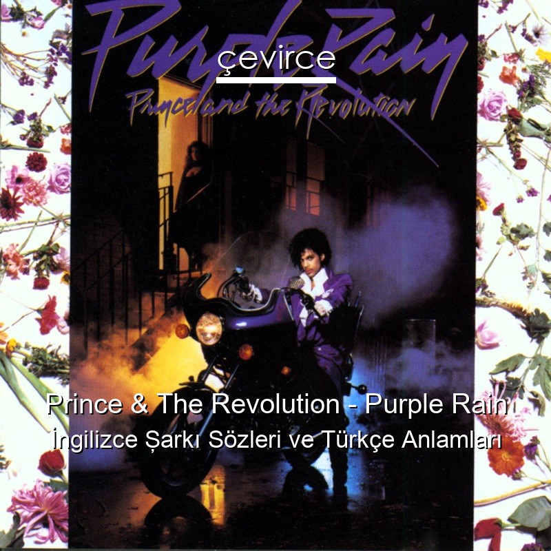 Prince & The Revolution – Purple Rain İngilizce Şarkı Sözleri Türkçe Anlamları