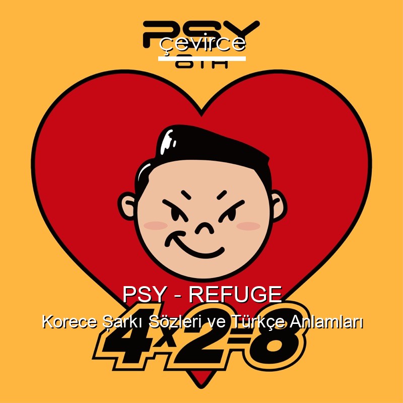 PSY – REFUGE Korece Şarkı Sözleri Türkçe Anlamları