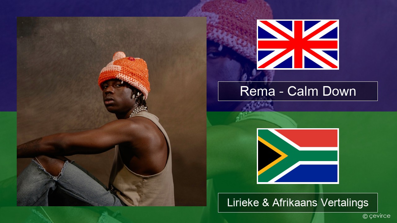 Rema – Calm Down Engels Lirieke & Afrikaans Vertalings