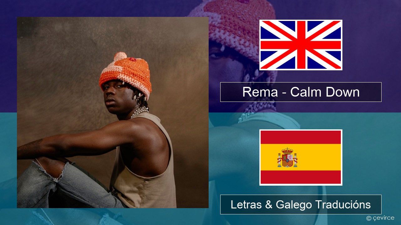 Rema – Calm Down Inglés Letras & Galego Traducións