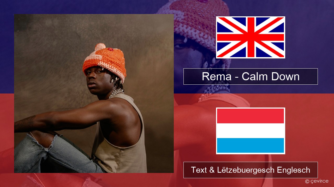 Rema – Calm Down Englisch Text & Lëtzebuergesch Englesch