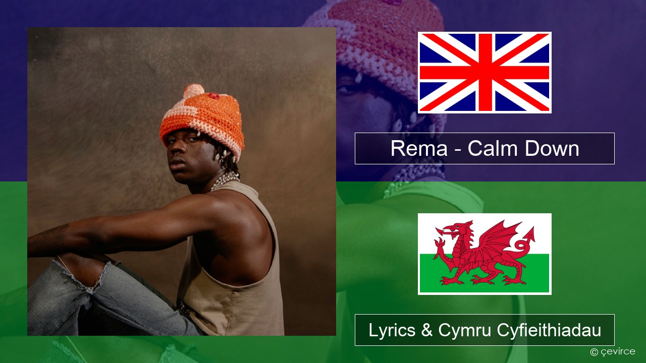 Rema – Calm Down Saesneg Lyrics & Cymru Cyfieithiadau