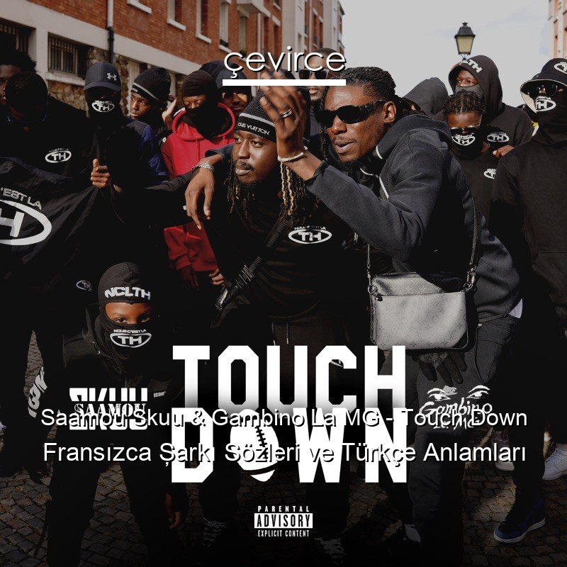 Saamou Skuu & Gambino La MG – Touch Down Fransızca Şarkı Sözleri Türkçe Anlamları