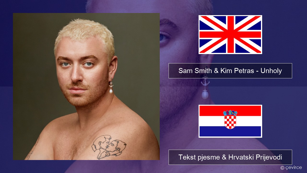 Sam Smith & Kim Petras – Unholy Engleski Tekst pjesme & Hrvatski Prijevodi