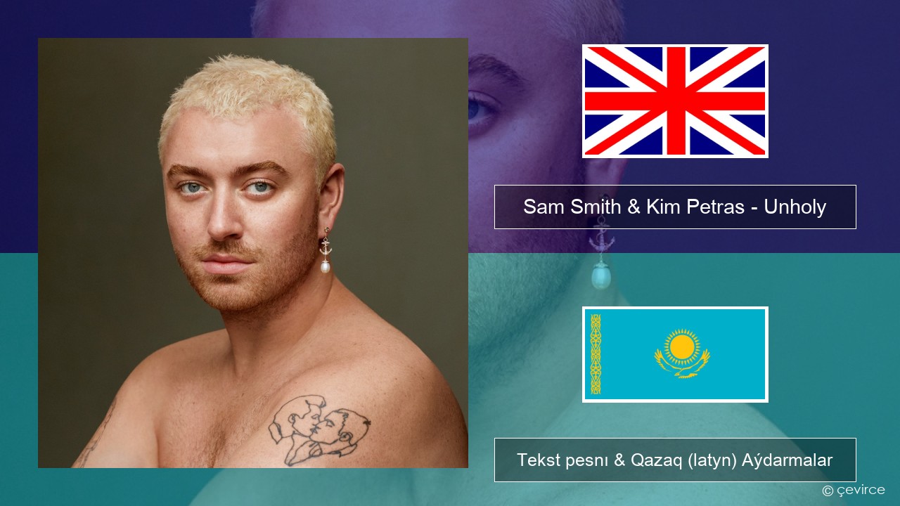 Sam Smith & Kim Petras – Unholy Aǵylshyn Tekst pesnı & Qazaq (latyn) Aýdarmalar