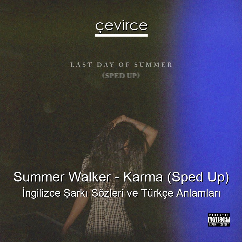 Summer Walker – Karma (Sped Up) İngilizce Şarkı Sözleri Türkçe Anlamları