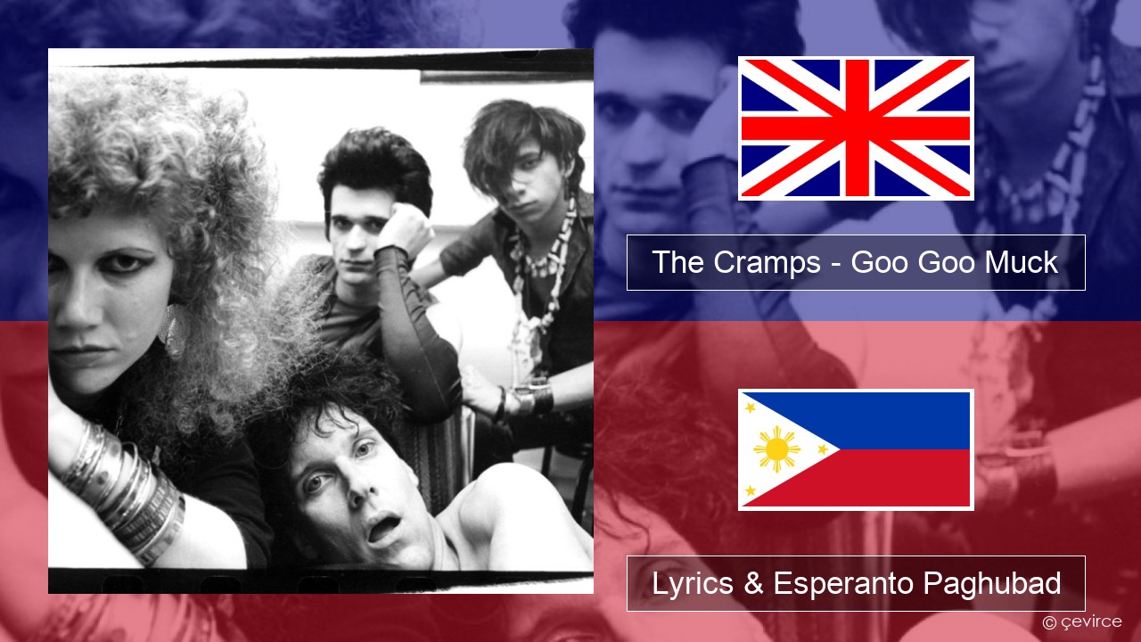 The Cramps – Goo Goo Muck English Lyrics & Esperanto Paghubad