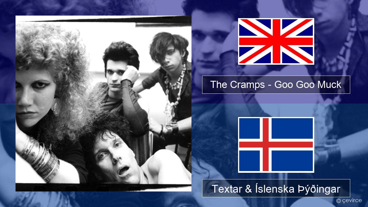 The Cramps – Goo Goo Muck Íslenska Textar & Íslenska Þýðingar