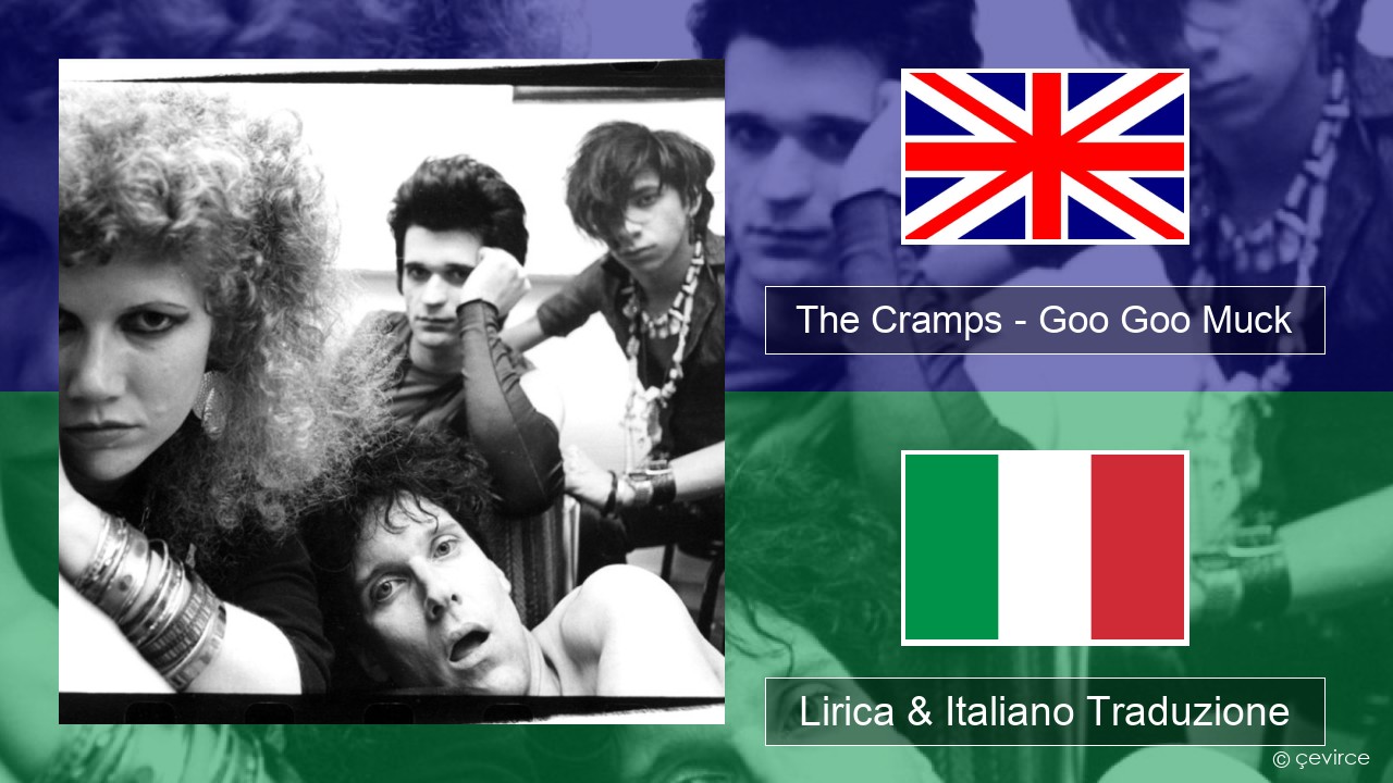 The Cramps – Goo Goo Muck Inglese Lirica & Italiano Traduzione