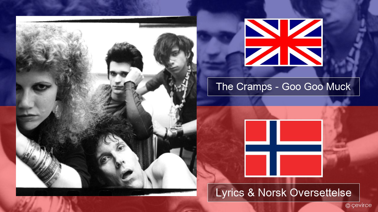 The Cramps – Goo Goo Muck Engelsk Lyrics & Norsk Oversettelse