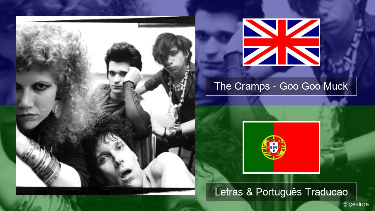 The Cramps – Goo Goo Muck Inglês Letras & Português Traducao