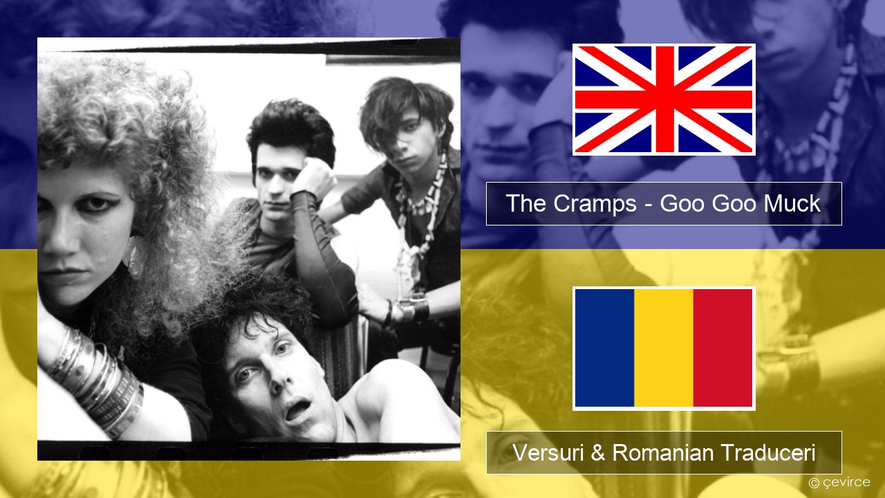 The Cramps – Goo Goo Muck Română Versuri & Romanian Traduceri