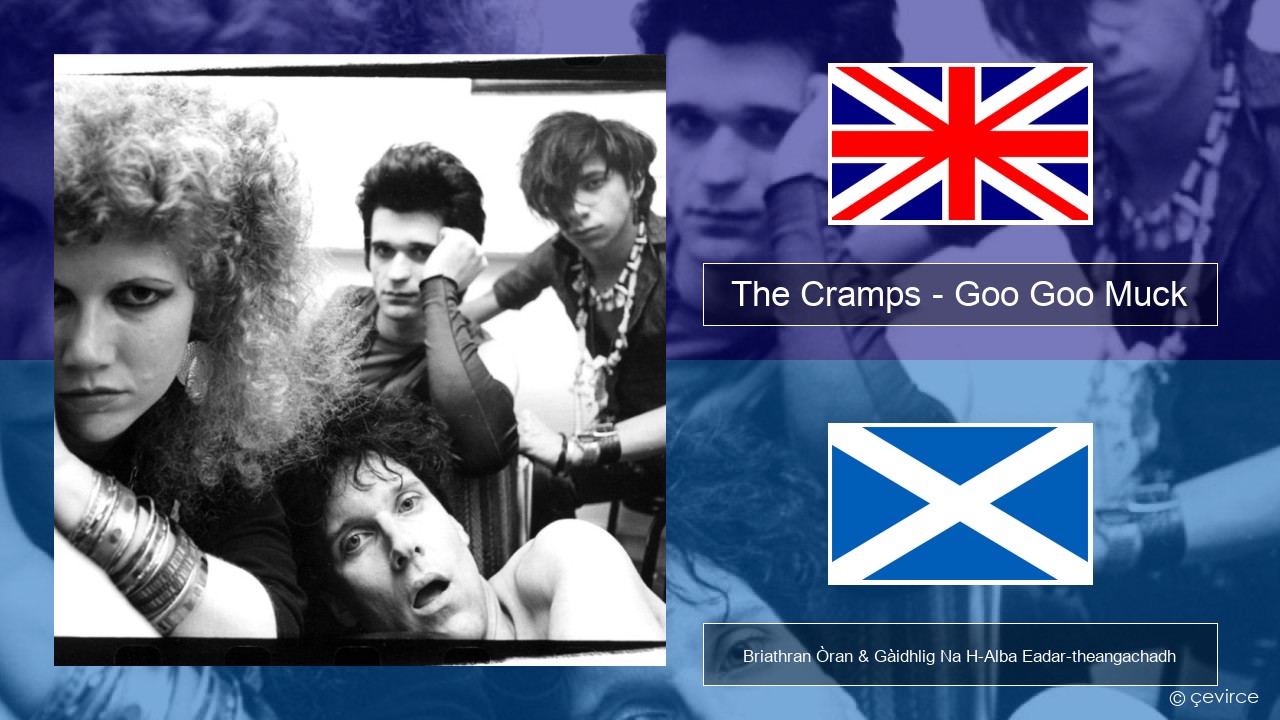 The Cramps – Goo Goo Muck Gaelic Briathran Òran & Gàidhlig Na H-Alba Eadar-theangachadh