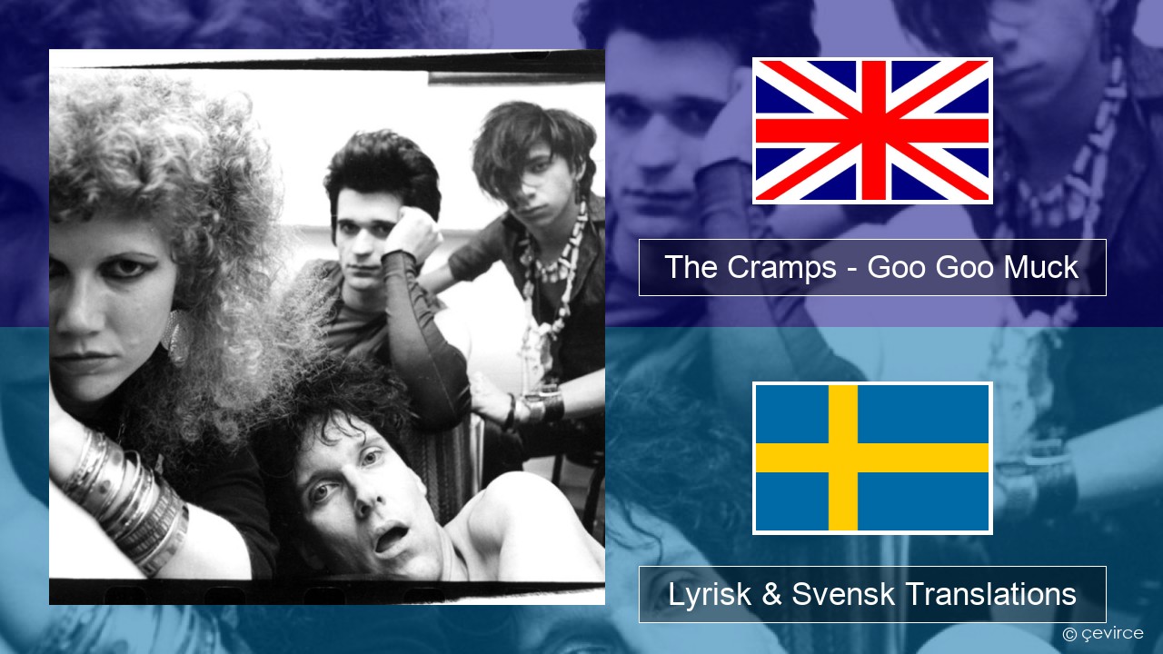 The Cramps – Goo Goo Muck Engelsk Lyrisk & Svensk Translations