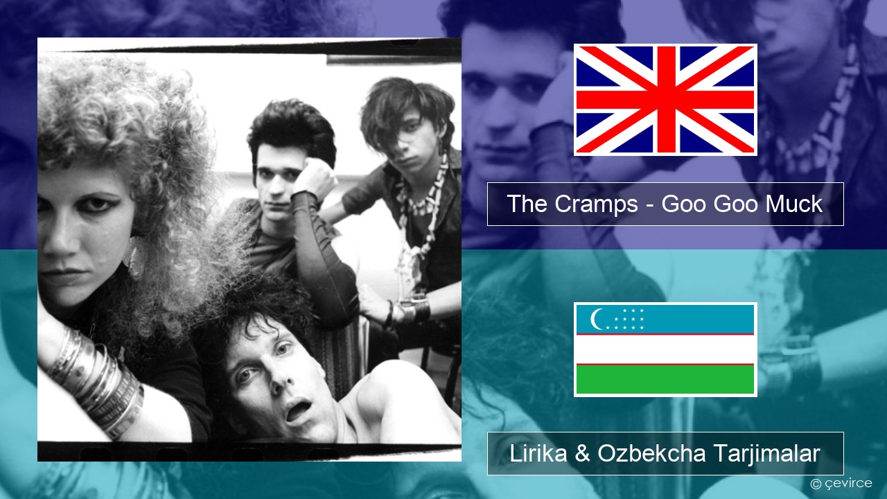 The Cramps – Goo Goo Muck Ingliz tili Lirika & Ozbekcha Tarjimalar