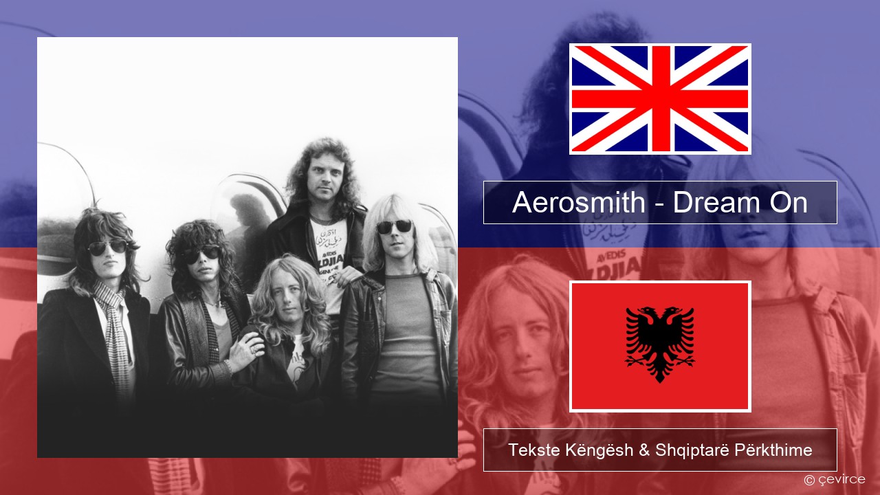 Aerosmith – Dream On Anglisht Tekste Këngësh & Shqiptarë Përkthime