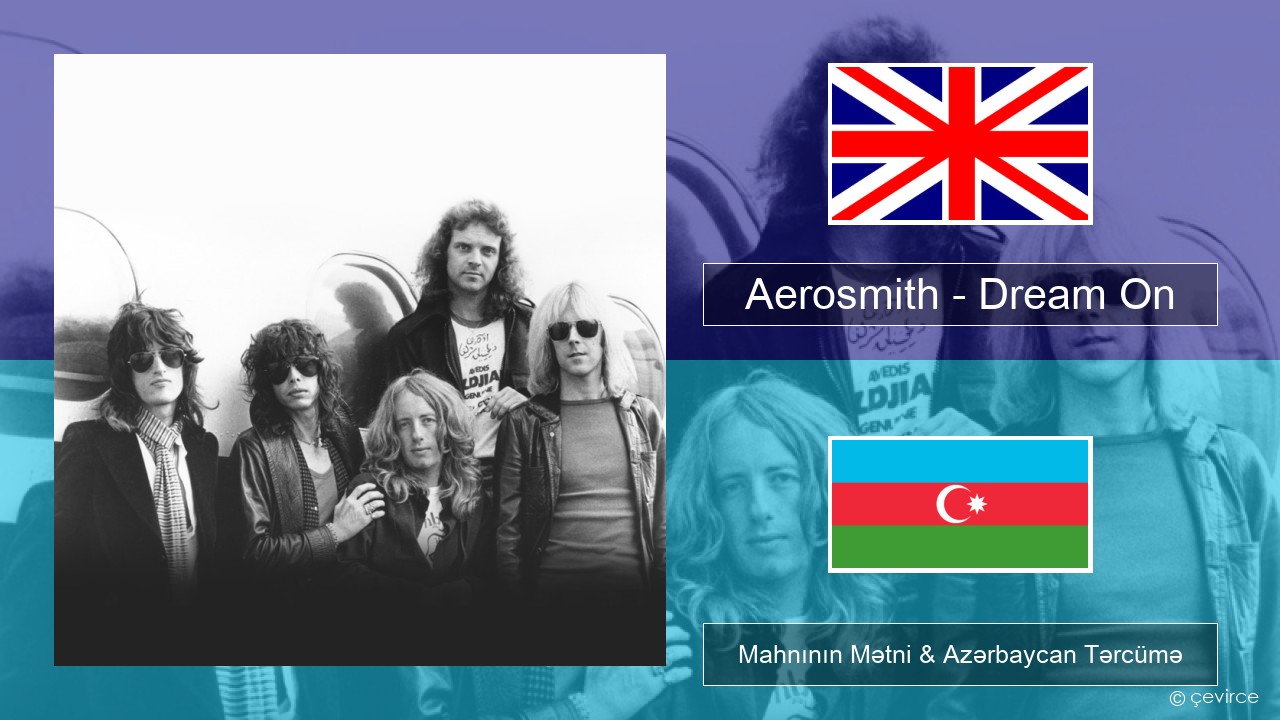 Aerosmith – Dream On İngilis dili Mahnının Mətni & Azərbaycan Tərcümə