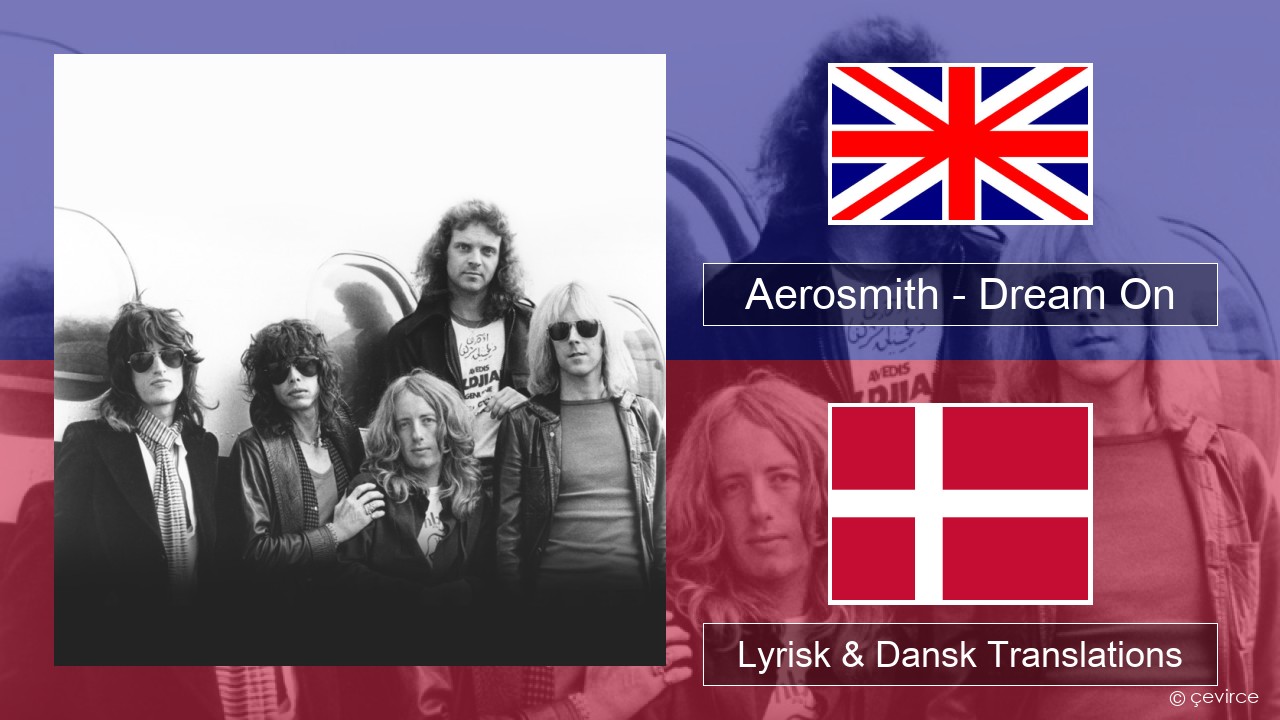 Aerosmith – Dream On Engelsk Lyrisk & Dansk Translations