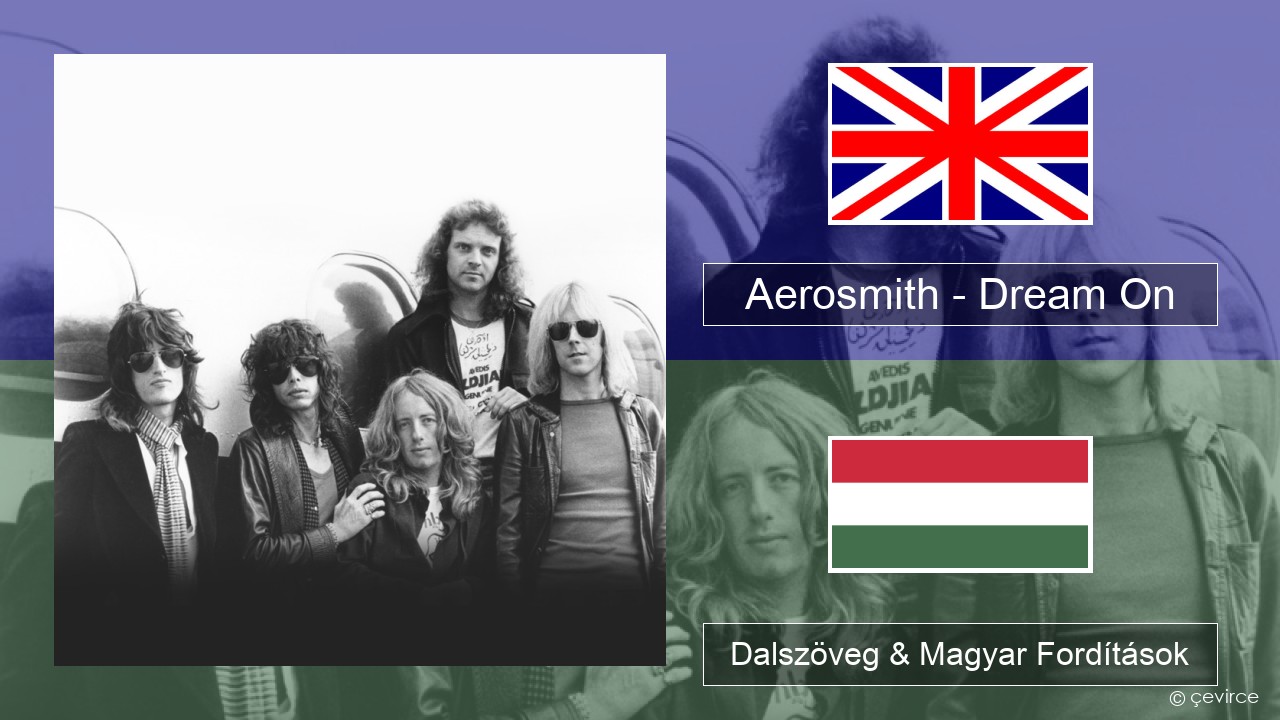 Aerosmith – Dream On Magyar Dalszöveg & Magyar Fordítások