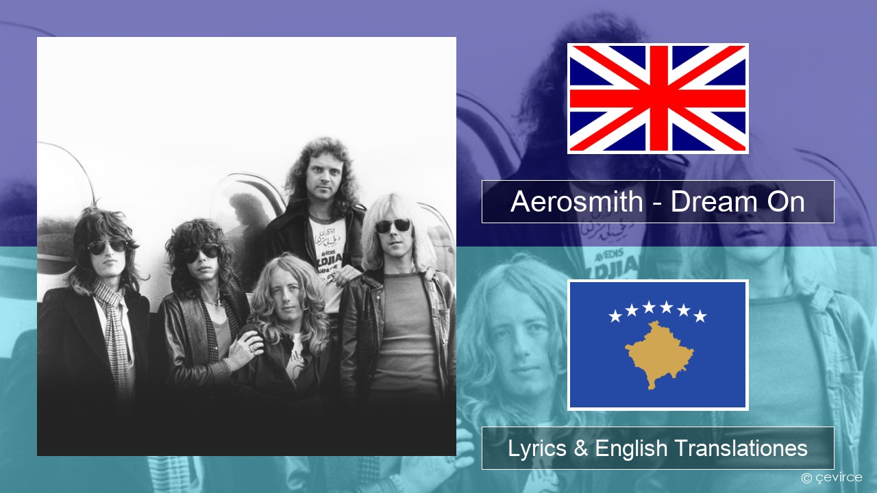 Aerosmith – Dream On Anglorum Lyrics & English Translationes