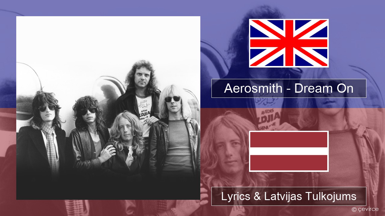 Aerosmith – Dream On Angļu Lyrics & Latvijas Tulkojums