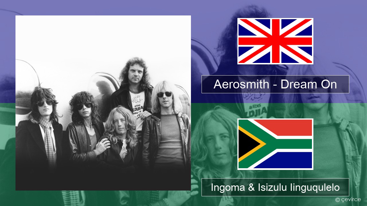 Aerosmith – Dream On Isixhosa Ingoma & Isizulu Iinguqulelo