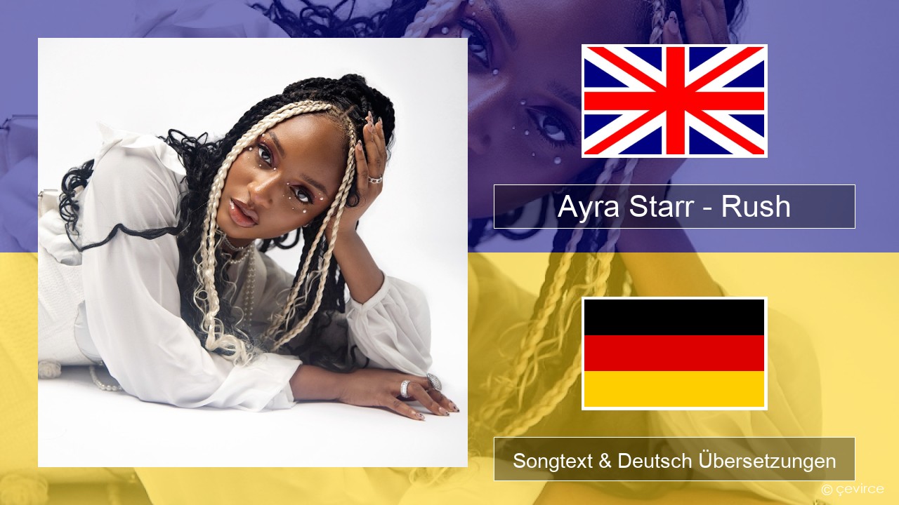 Ayra Starr – Rush Englisch Songtext & Deutsch Übersetzungen