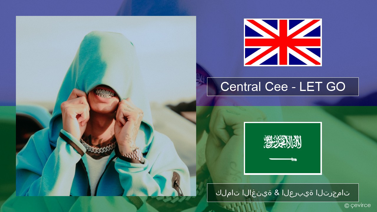 Central Cee – LET GO العربية كلمات الاغنية & العربية الترجمات