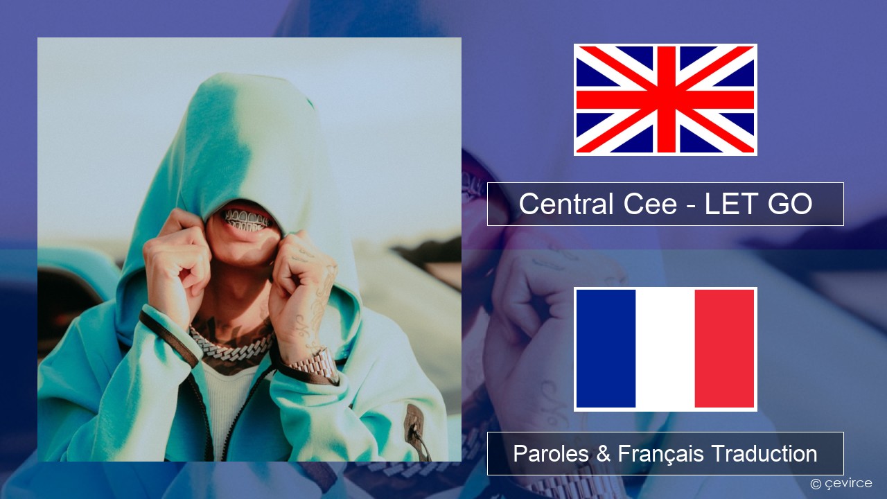 Central Cee – LET GO Anglais Paroles & Français Traduction