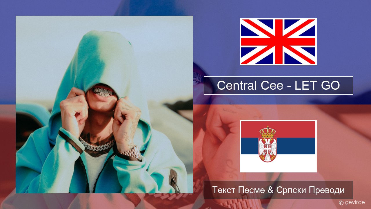 Central Cee – LET GO Енглески Текст Песме & Српски Преводи