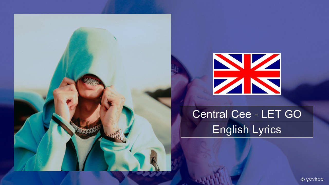 Central Cee – LET GO English Lyrics