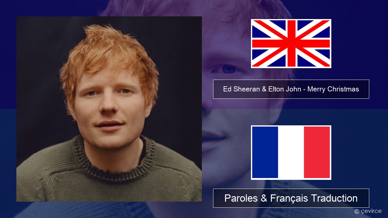 Ed Sheeran & Elton John – Merry Christmas Anglais Paroles & Français Traduction