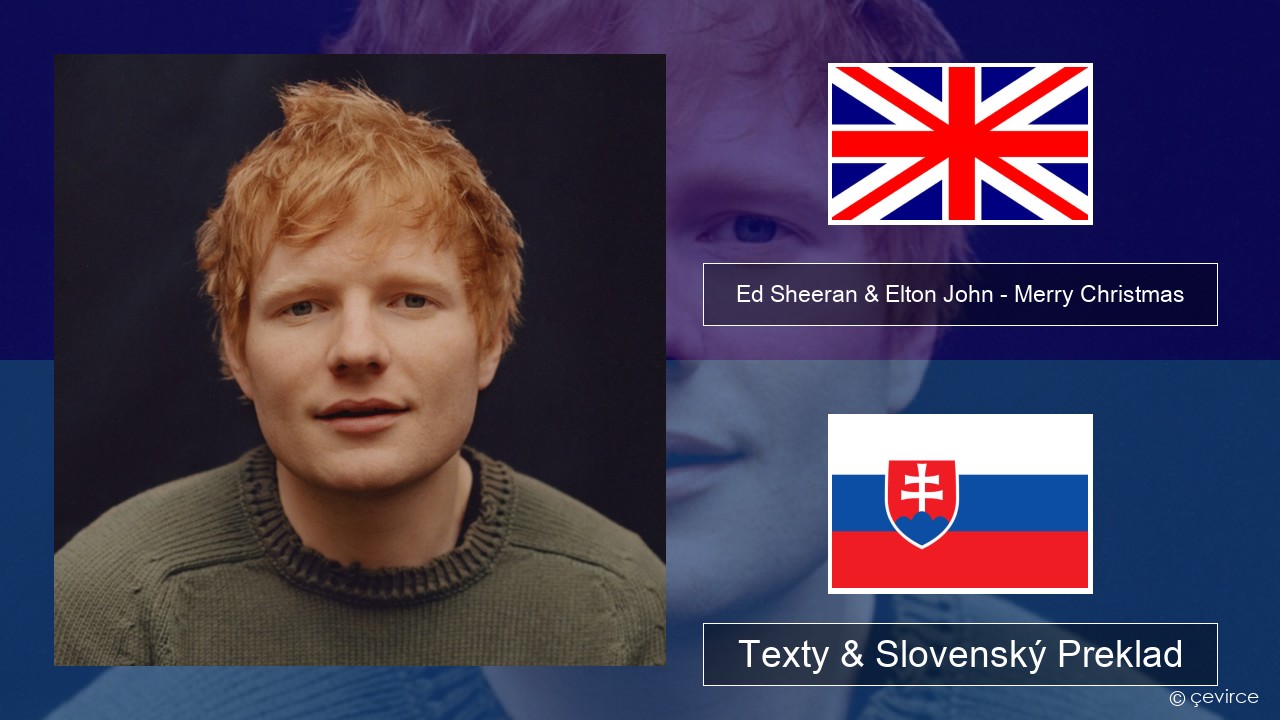 Ed Sheeran & Elton John – Merry Christmas Anglický Texty & Slovenský Preklad