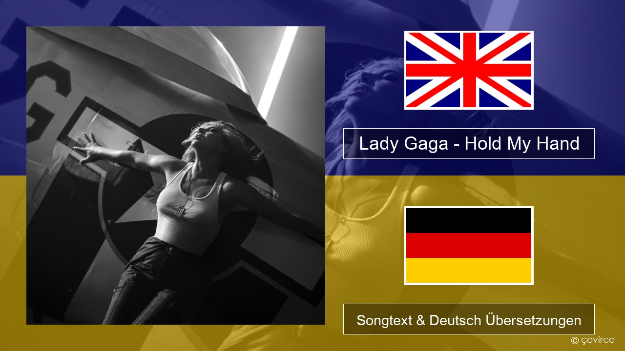 Lady Gaga – Hold My Hand Englisch Songtext & Deutsch Übersetzungen