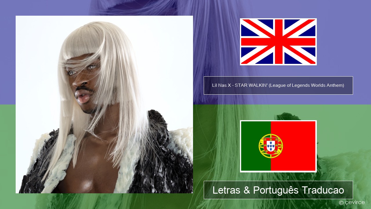 Lil Nas X – STAR WALKIN’ (League of Legends Worlds Anthem) Inglês Letras & Português Traducao