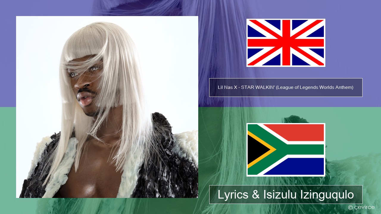 Lil Nas X – STAR WALKIN’ (League of Legends Worlds Anthem) Isizulu Lyrics & Isizulu Izinguqulo