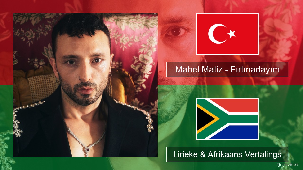 Mabel Matiz – Fırtınadayım Turks Lirieke & Afrikaans Vertalings