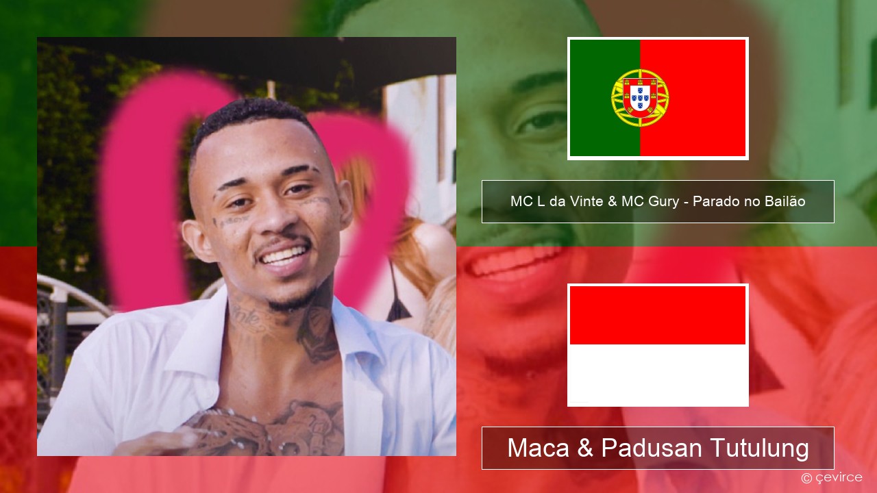 MC L da Vinte & MC Gury – Parado no Bailão (feat. MC Gury) Portugis Maca & Padusan Tutulung